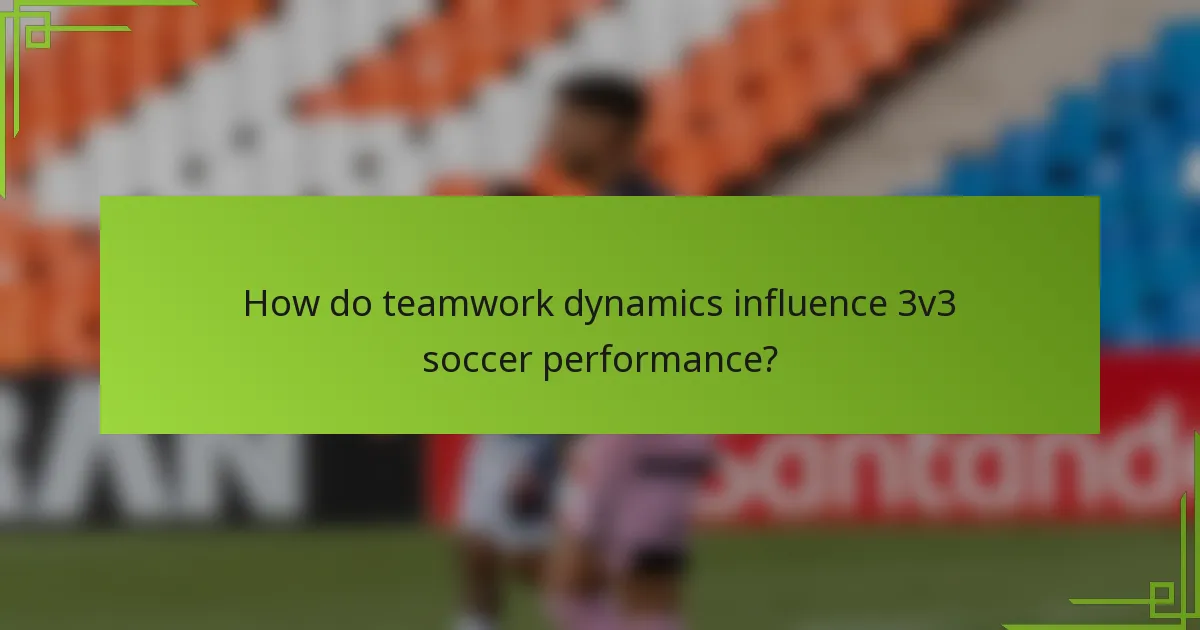How do teamwork dynamics influence 3v3 soccer performance?