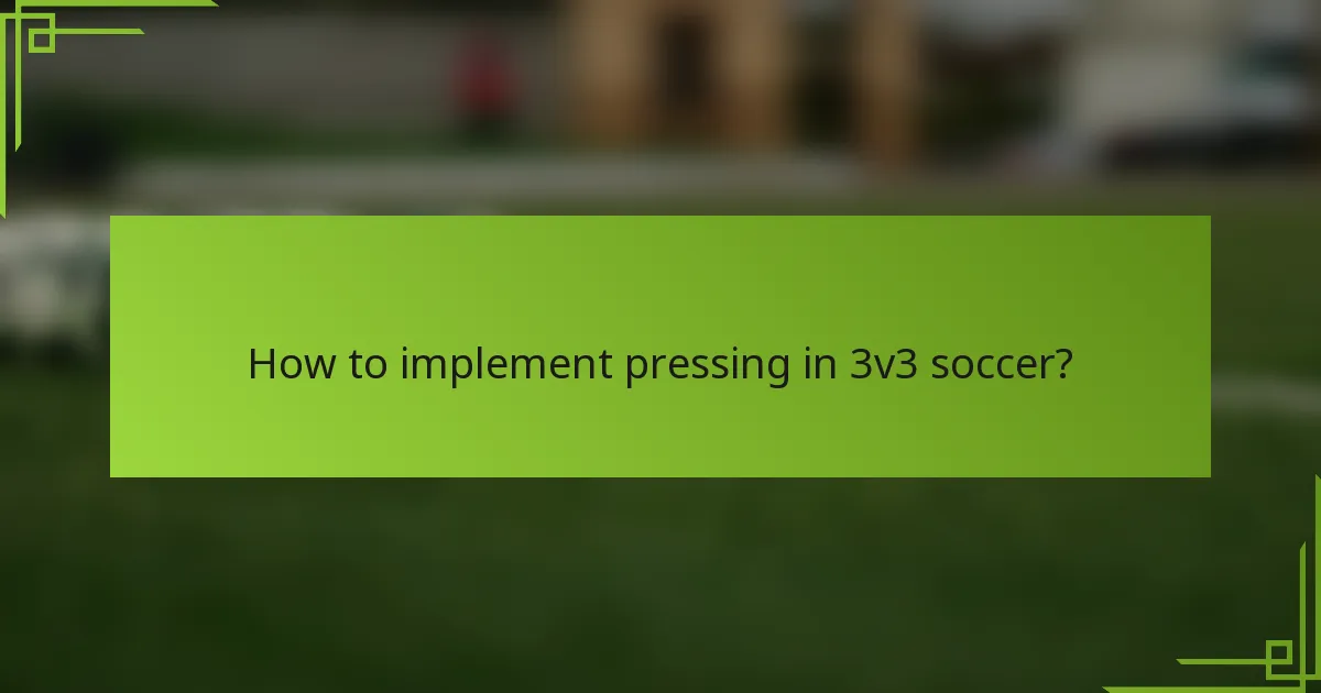 How to implement pressing in 3v3 soccer?