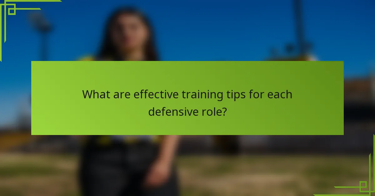 What are effective training tips for each defensive role?