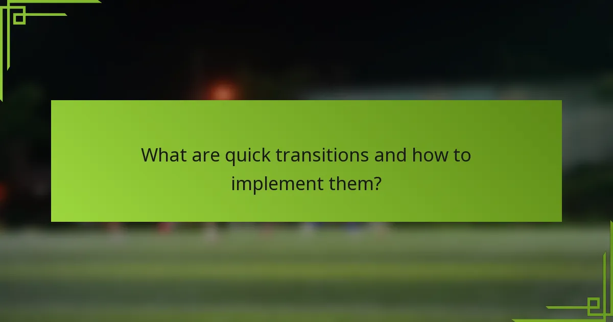What are quick transitions and how to implement them?