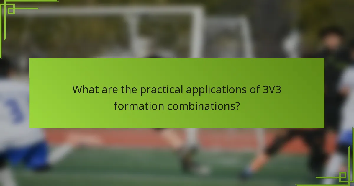 What are the practical applications of 3V3 formation combinations?