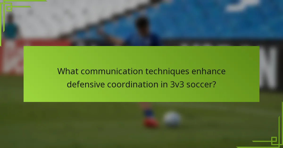 What communication techniques enhance defensive coordination in 3v3 soccer?