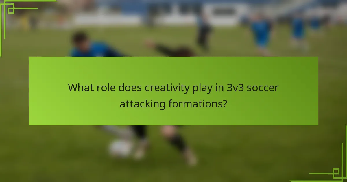 What role does creativity play in 3v3 soccer attacking formations?