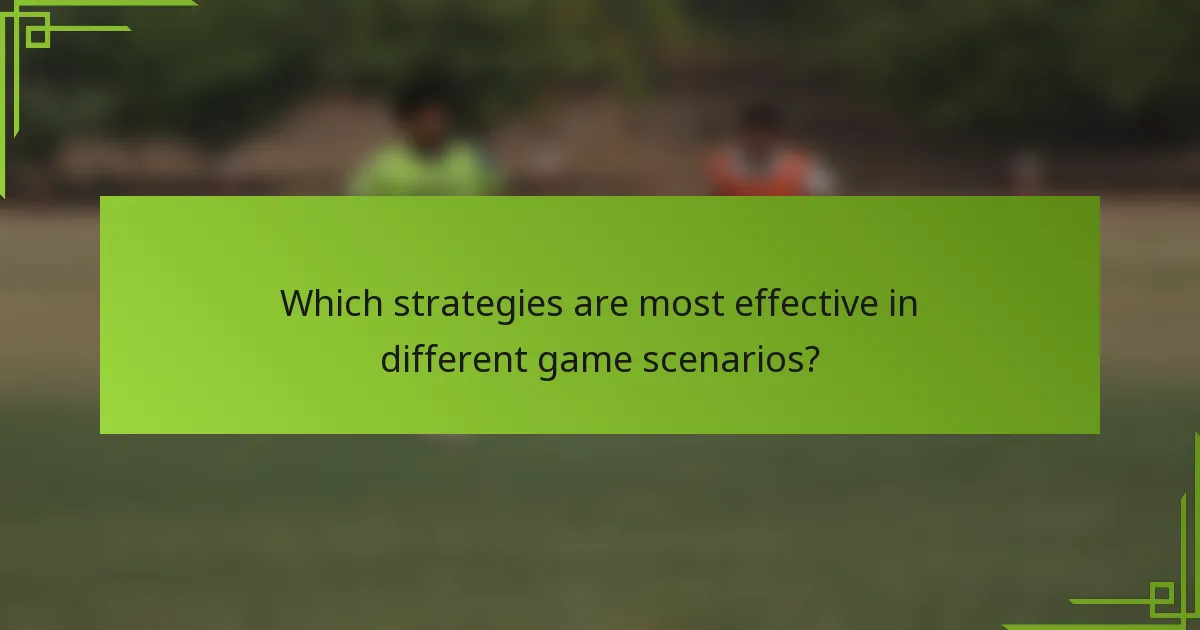 Which strategies are most effective in different game scenarios?