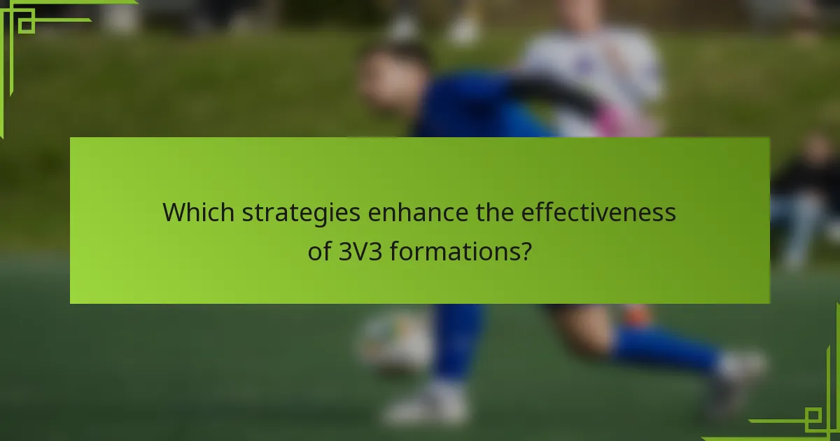 Which strategies enhance the effectiveness of 3V3 formations?